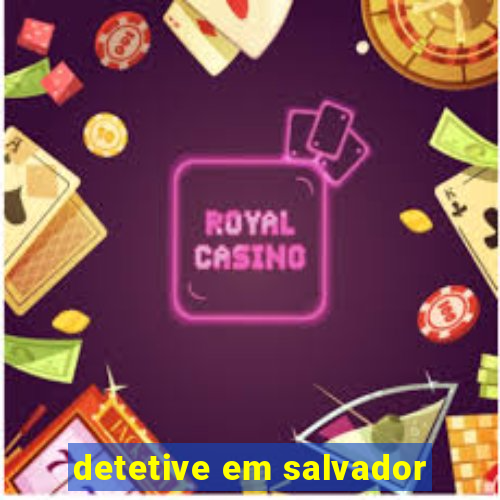 detetive em salvador